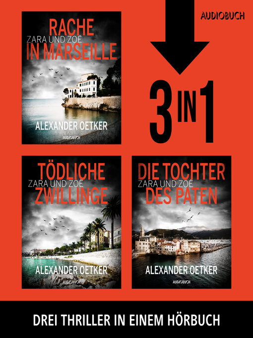 Title details for Die Zara und Zoë–Trilogie (Rache in Marseille, Tödliche Zwillinge, Die Tochter des Paten) by Alexander Oetker - Available